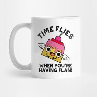 Time Flies When You're Having Flan Food Pun Mug